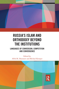 Russia's Islam and Orthodoxy Beyond the Institutions: Languages of Conversion, Competition and Convergence