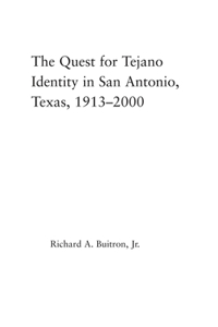 Quest for Tejano Identity in San Antonio, Texas, 1913-2000