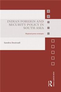 Indian Foreign and Security Policy in South Asia