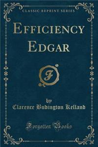 Efficiency Edgar (Classic Reprint)
