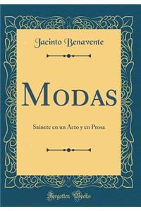 Modas: Sainete En Un Acto y En Prosa (Classic Reprint)