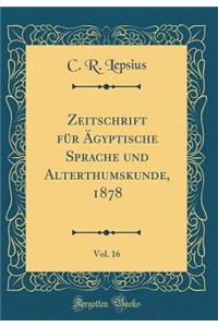 Zeitschrift Fur Agyptische Sprache Und Alterthumskunde, 1878, Vol. 16 (Classic Reprint)