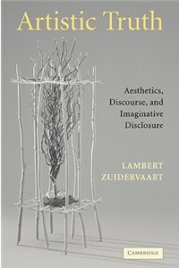 Artistic Truth: Aesthetics, Discourse, and Imaginative Disclosure