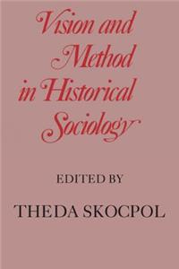 Vision and Method in Historical Sociology