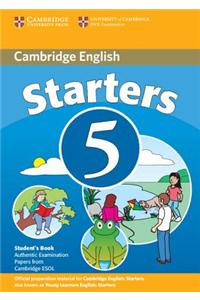 Cambridge Young Learners English Tests Starters 5 Student's Book: Examination Papers from the University of Cambridge ESOL Examinations