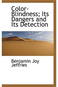 Color-Blindness; Its Dangers and Its Detection