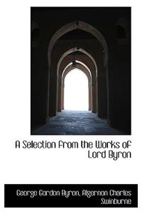 A Selection from the Works of Lord Byron