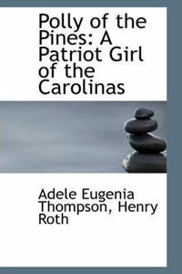 Polly of the Pines: A Patriot Girl of the Carolinas