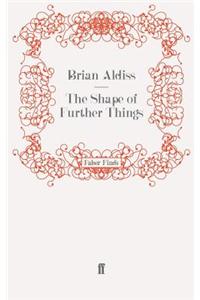 The Shape of Further Things