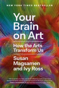 Your Brain On Art: How the Arts Transform Us