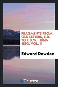 Fragments from Old Letters, E.D. to E.D.W., 1869-1892. Vol. II