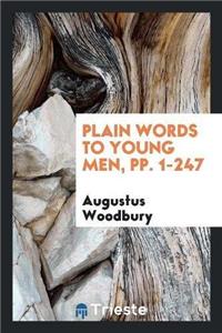 Plain Words to Young Men, Pp. 1-247