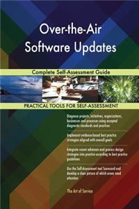 Over-the-Air Software Updates Complete Self-Assessment Guide