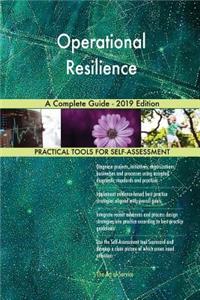 Operational Resilience A Complete Guide - 2019 Edition