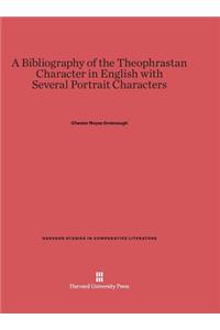 A Bibliography of the Theophrastan Character in English with Several Portrait Characters