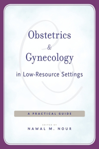 Obstetrics and Gynecology in Low-Resource Settings