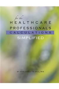 For the Health Care Professionals Calculations Simplified