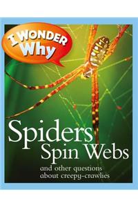 I Wonder Why Spiders Spin Webs