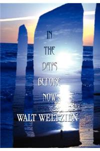 In The Days Before Now