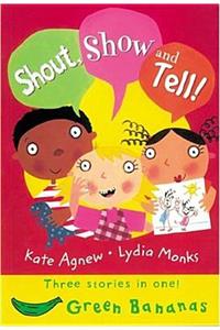 Shout, Show and Tell