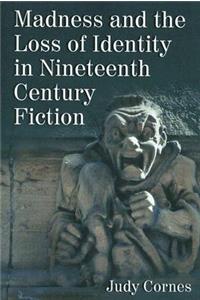 Madness and the Loss of Identity in Nineteenth Century Fiction