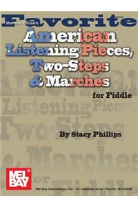 Favorite American Listening Pieces, Two-Steps,& Marches for Fiddle