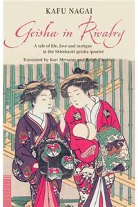 Geisha in Rivalry: A Tale of Life, Love and Intrigue in the Shimbashi Geisha Quarter
