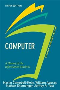 Computer, Student Economy Edition: A History of the Information Machine