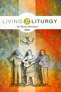 Living Liturgy(tm) for Music Ministers: Year B (2018)