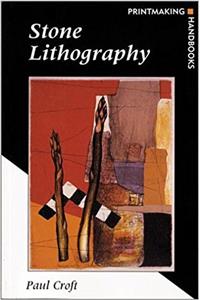 Stone Lithography (Printmaking Handbooks)