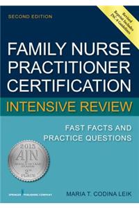 Family Nurse Practitioner Certification Intensive Review: Fast Facts and Practice Questions