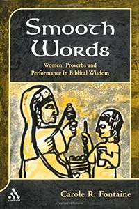 Smooth Words: Women and Performance in Biblical Wisdom: 356 (Journal for the study of the Old Testament supplement series)