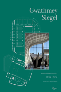 Gwathmey Siegel: Buildings and Projects, 2002-2012