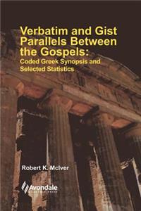 Verbatim and Gist Parallels Between the Gospels: Coded Greek Synopsis and Selected Statistics