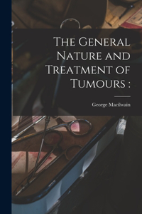 General Nature and Treatment of Tumours