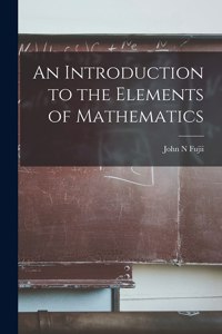 Introduction to the Elements of Mathematics