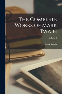 Complete Works of Mark Twain; Volume 5