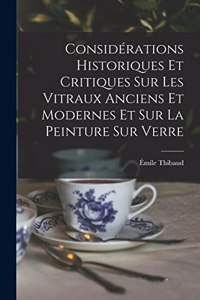 Considérations Historiques Et Critiques Sur Les Vitraux Anciens Et Modernes Et Sur La Peinture Sur Verre