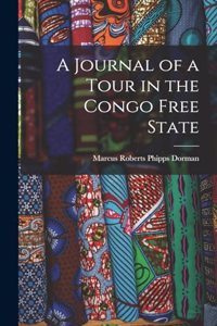 A Journal of a Tour in the Congo Free State