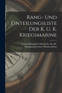 Rang- Und Einteilungsliste Der K. U. K. Kriegsmarine