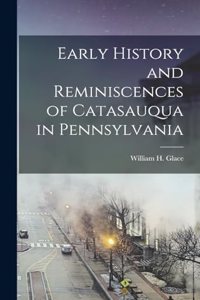 Early History and Reminiscences of Catasauqua in Pennsylvania