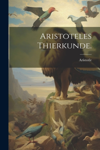 Aristoteles Thierkunde.