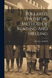 Pollard's Synthetic Method Of Reading And Spelling