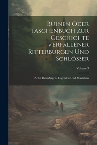 Ruinen Oder Taschenbuch Zur Geschichte Verfallener Ritterburgen Und Schlösser