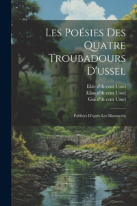 Les Poésies Des Quatre Troubadours D'ussel