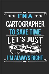 I`m a Cartographer To save time let´s just assume I´m always right