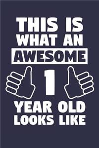 Blank Lined Journal, Notebook, Diary, Planner - This Is What An Awesome 1 Year Old Looks Like - 1st Birthday Gift For Boys And Girls