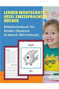 Lernen Wortschatz Spiel Zweisprachige Bücher Bildwörterbuch für Kinder (Deutsch Arabisch Wörterbuch)