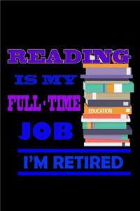 Reading is my Full-time Job. I'm Retired.