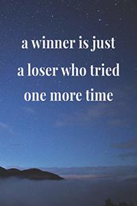 A Winner Is Just A Loser Who Tried One More Time